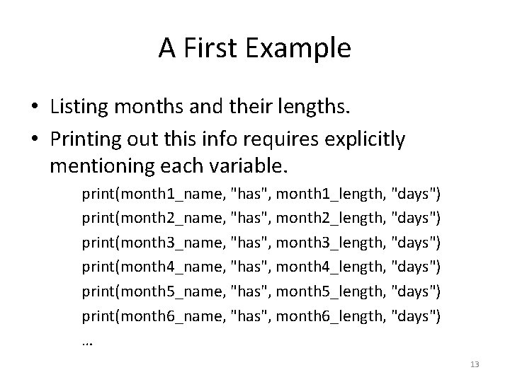 A First Example • Listing months and their lengths. • Printing out this info