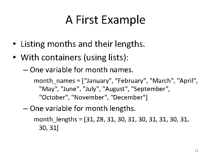 A First Example • Listing months and their lengths. • With containers (using lists):