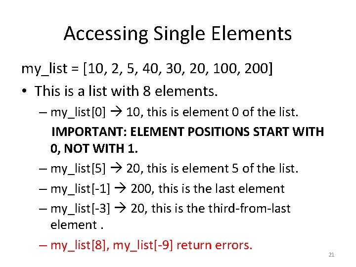 Accessing Single Elements my_list = [10, 2, 5, 40, 30, 20, 100, 200] •