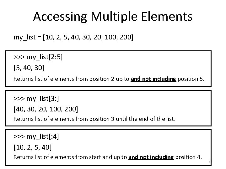 Accessing Multiple Elements my_list = [10, 2, 5, 40, 30, 20, 100, 200] >>>