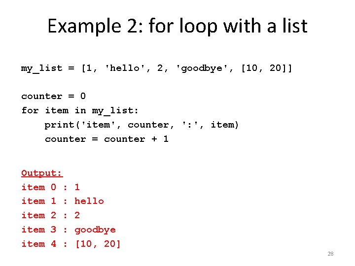 Example 2: for loop with a list my_list = [1, 'hello', 2, 'goodbye', [10,