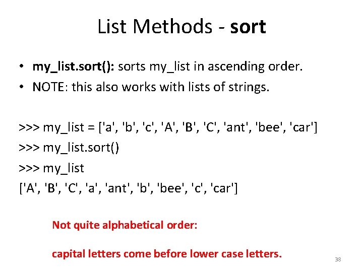 List Methods - sort • my_list. sort(): sorts my_list in ascending order. • NOTE: