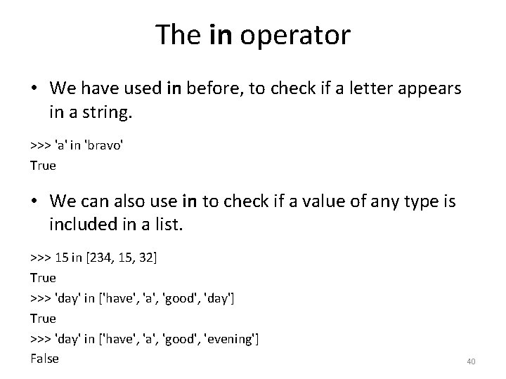 The in operator • We have used in before, to check if a letter