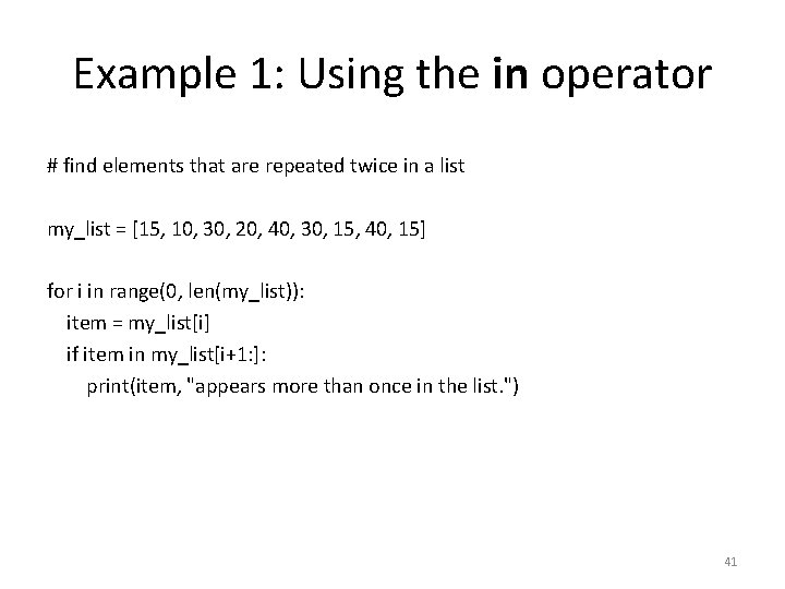 Example 1: Using the in operator # find elements that are repeated twice in Example 1: Using the in operator # find elements that are repeated twice in