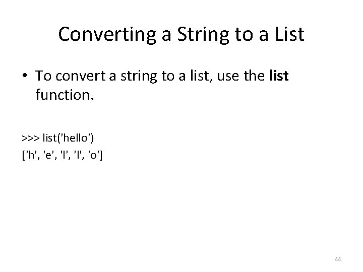 Converting a String to a List • To convert a string to a list,