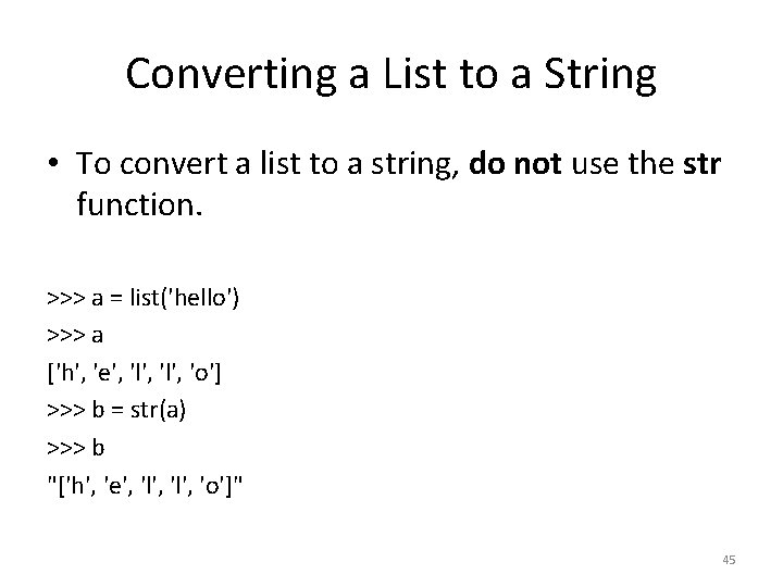 Converting a List to a String • To convert a list to a string,