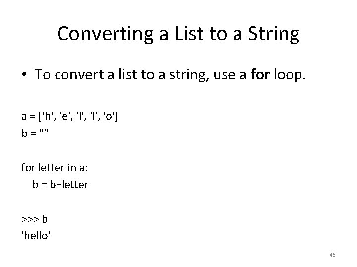 Converting a List to a String • To convert a list to a string,