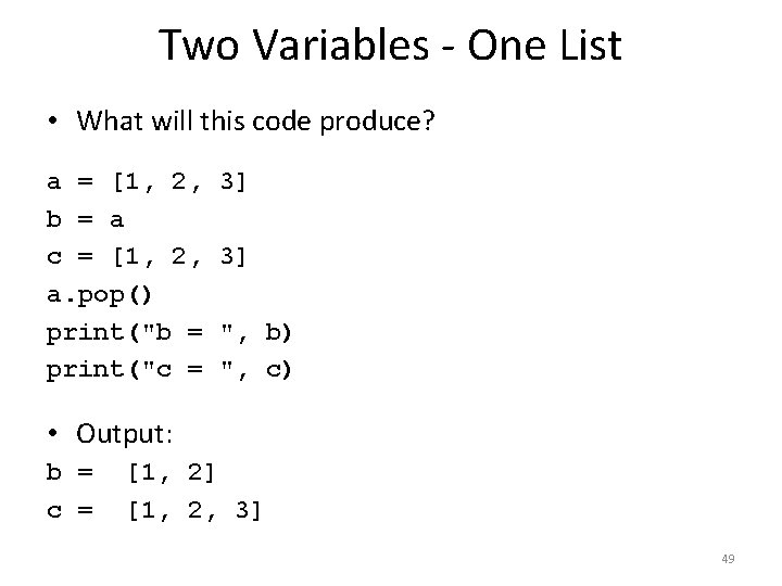 Two Variables - One List • What will this code produce? a = [1,