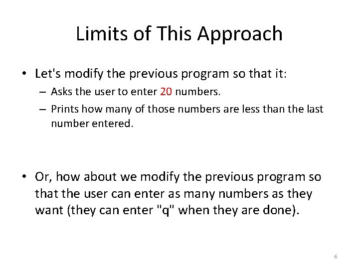 Limits of This Approach • Let's modify the previous program so that it: –