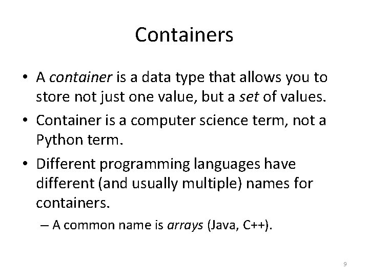 Containers • A container is a data type that allows you to store not