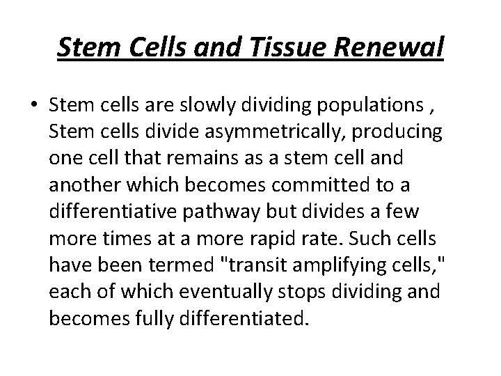 Stem Cells and Tissue Renewal • Stem cells are slowly dividing populations , Stem