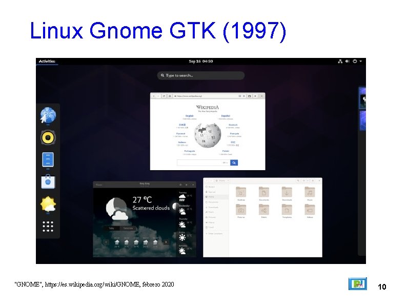 Linux Gnome GTK (1997) "GNOME", https: //es. wikipedia. org/wiki/GNOME, febrero 2020 10 