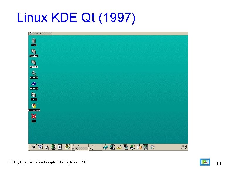 Linux KDE Qt (1997) "KDE", https: //es. wikipedia. org/wiki/KDE, febrero 2020 11 