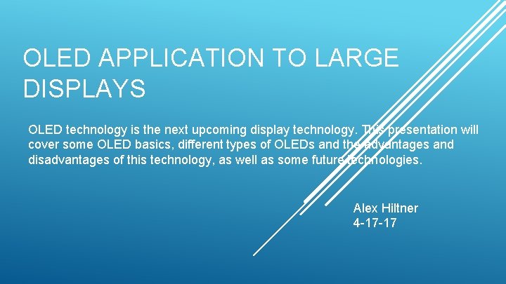OLED APPLICATION TO LARGE DISPLAYS OLED technology is the next upcoming display technology. This