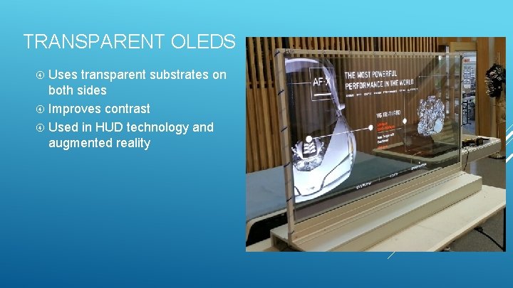TRANSPARENT OLEDS Uses transparent substrates on both sides Improves contrast Used in HUD technology