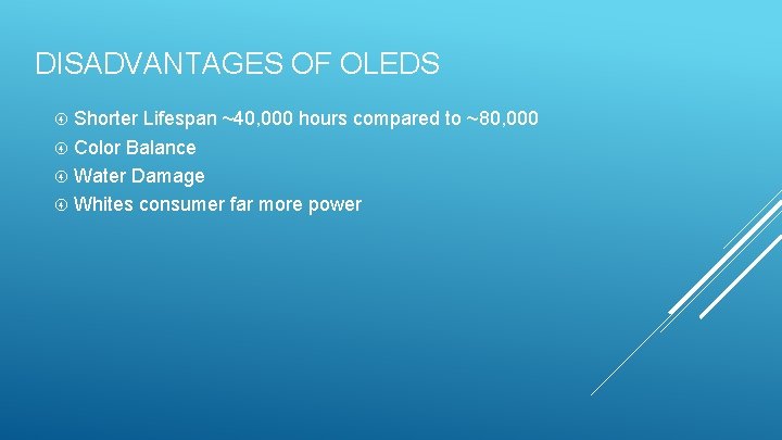 DISADVANTAGES OF OLEDS Shorter Lifespan ~40, 000 hours compared to ~80, 000 Color Balance