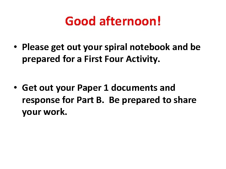 Good afternoon! • Please get out your spiral notebook and be prepared for a