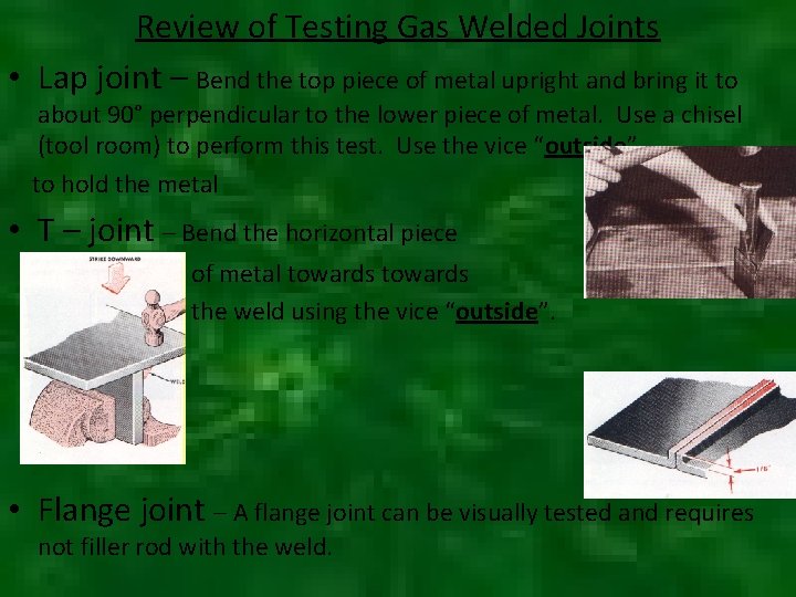 Review of Testing Gas Welded Joints • Lap joint – Bend the top piece