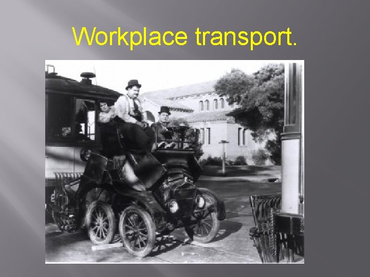 Workplace transport. 