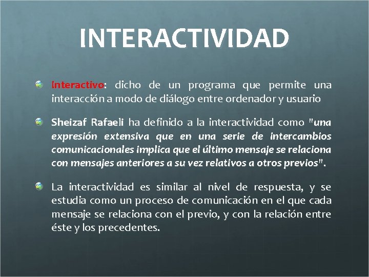 INTERACTIVIDAD Interactivo: dicho de un programa que permite una interacción a modo de diálogo