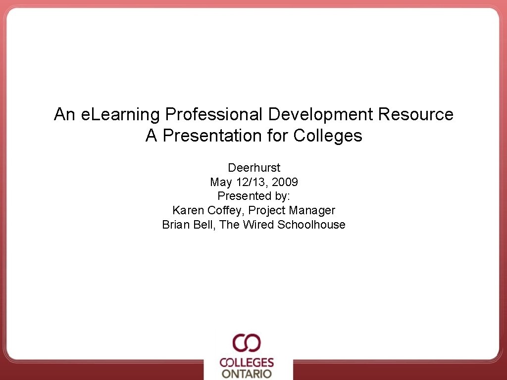 Accessible College Services An e. Learning Professional Development Resource A Presentation for Colleges Deerhurst