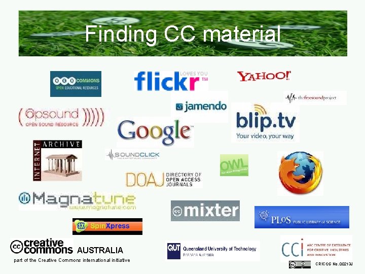 Finding CC material AUSTRALIA part of the Creative Commons international initiative CRICOS No. 00213