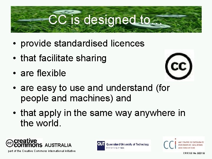CC is designed to… • provide standardised licences • that facilitate sharing • are