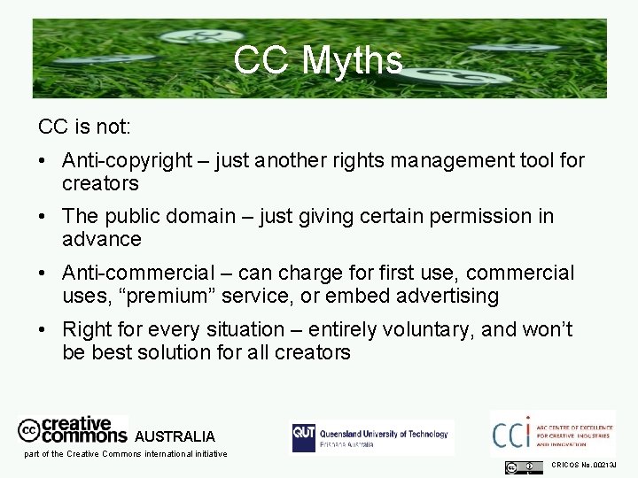 CC Myths CC is not: • Anti-copyright – just another rights management tool for