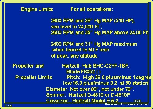 Engine Limits For all operations: 2600 RPM and 38” Hg MAP (310 HP), sea