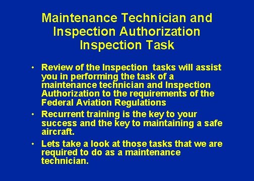 Maintenance Technician and Inspection Authorization Inspection Task • Review of the Inspection tasks will