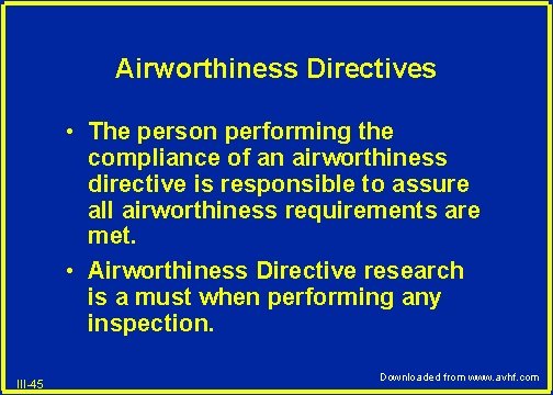 Airworthiness Directives • The person performing the compliance of an airworthiness directive is responsible