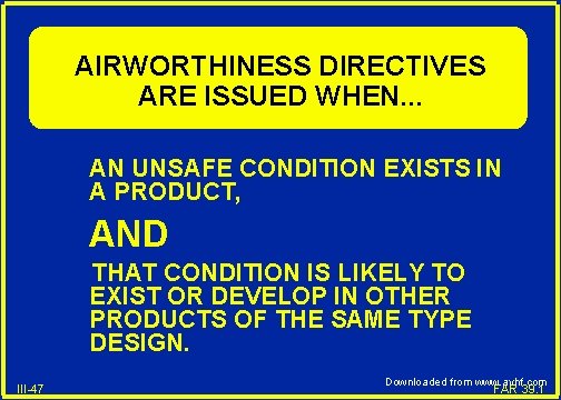 AIRWORTHINESS DIRECTIVES ARE ISSUED WHEN. . . AN UNSAFE CONDITION EXISTS IN A PRODUCT,