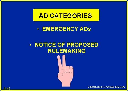 AD CATEGORIES • EMERGENCY ADs • NOTICE OF PROPOSED RULEMAKING III-48 Downloaded from www.