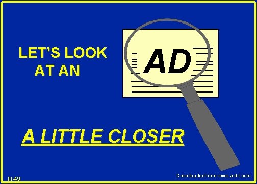 LET’S LOOK AT AN AD A LITTLE CLOSER III-49 Downloaded from www. avhf. com