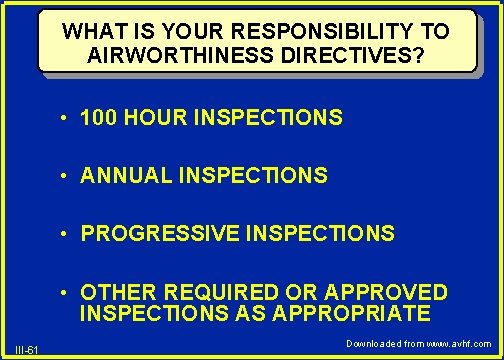 WHAT IS YOUR RESPONSIBILITY TO AIRWORTHINESS DIRECTIVES? • 100 HOUR INSPECTIONS • ANNUAL INSPECTIONS