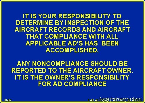 IT IS YOUR RESPONSIBILITY TO DETERMINE BY INSPECTION OF THE AIRCRAFT RECORDS AND AIRCRAFT