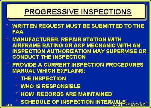 PROGRESSIVE INSPECTIONS * WRITTEN REQUEST MUST BE SUBMITTED TO THE FAA * MANUFACTURER, REPAIR