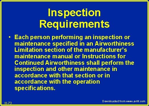 Inspection Requirements • Each person performing an inspection or maintenance specified in an Airworthiness