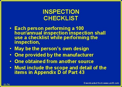 INSPECTION CHECKLIST • Each person performing a 100 hour/annual inspection shall use a checklist