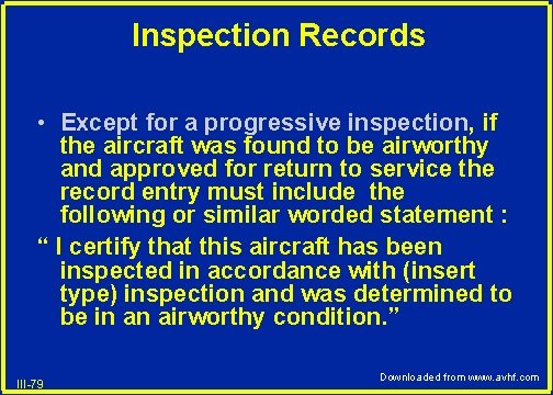 Inspection Records • Except for a progressive inspection, if the aircraft was found to