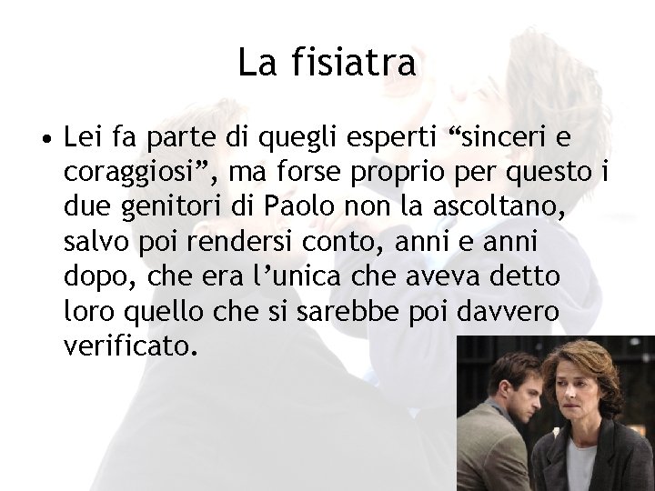 La fisiatra • Lei fa parte di quegli esperti “sinceri e coraggiosi”, ma forse