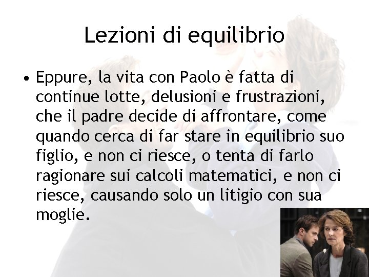 Lezioni di equilibrio • Eppure, la vita con Paolo è fatta di continue lotte,