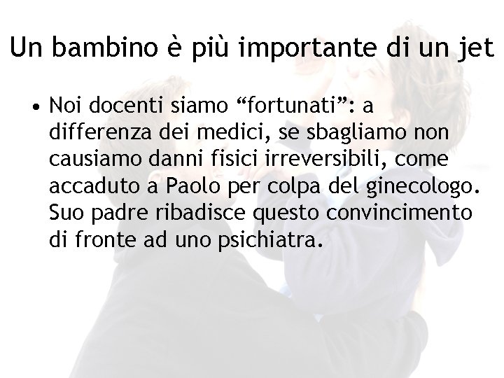 Un bambino è più importante di un jet • Noi docenti siamo “fortunati”: a