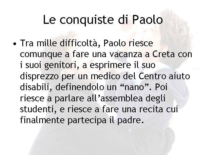 Le conquiste di Paolo • Tra mille difficoltà, Paolo riesce comunque a fare una