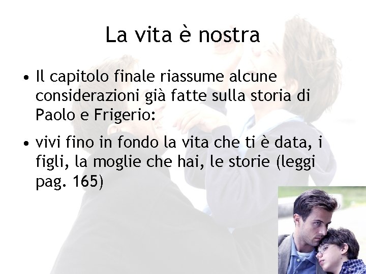 La vita è nostra • Il capitolo finale riassume alcune considerazioni già fatte sulla