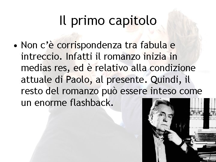 Il primo capitolo • Non c’è corrispondenza tra fabula e intreccio. Infatti il romanzo