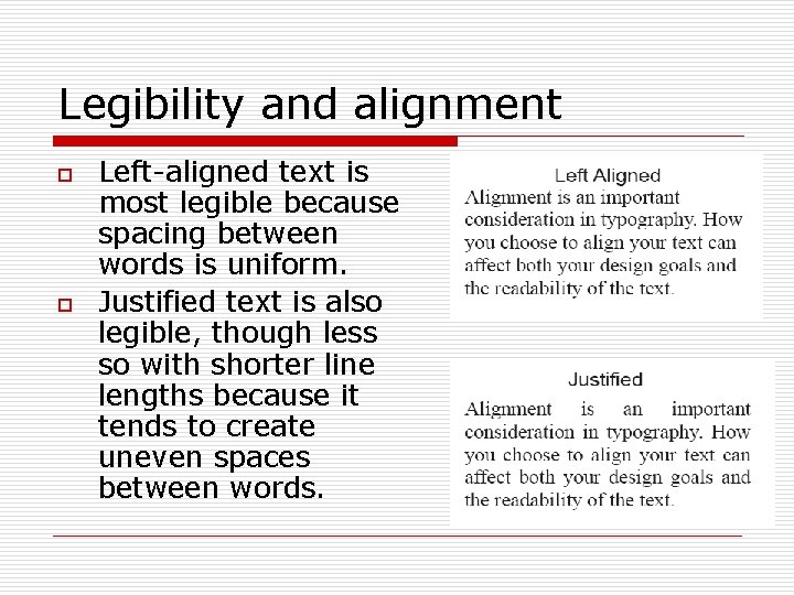 Legibility and alignment o o Left-aligned text is most legible because spacing between words