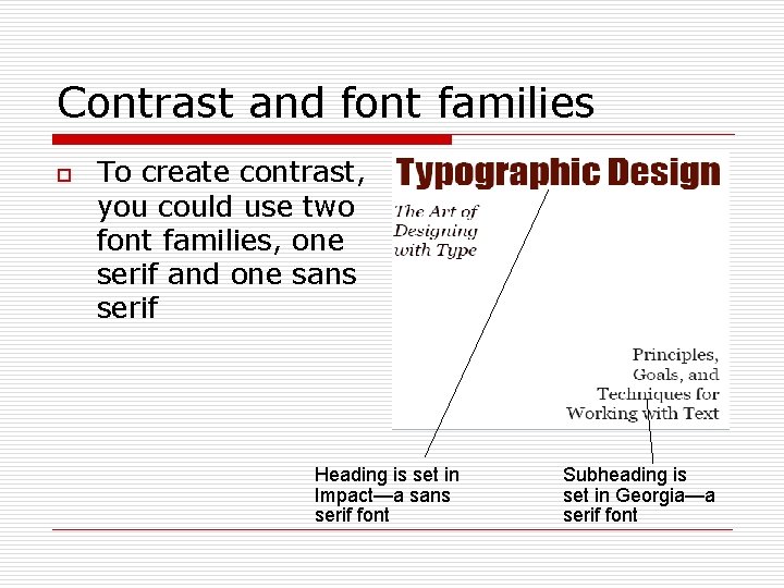 Contrast and font families o To create contrast, you could use two font families,