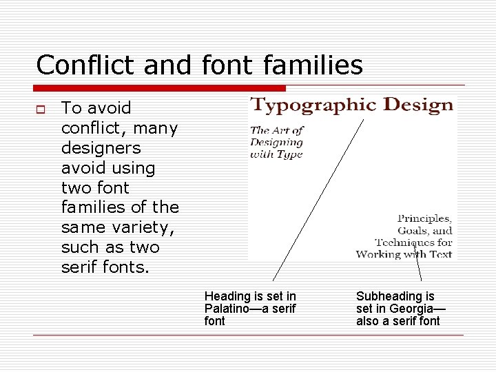 Conflict and font families o To avoid conflict, many designers avoid using two font
