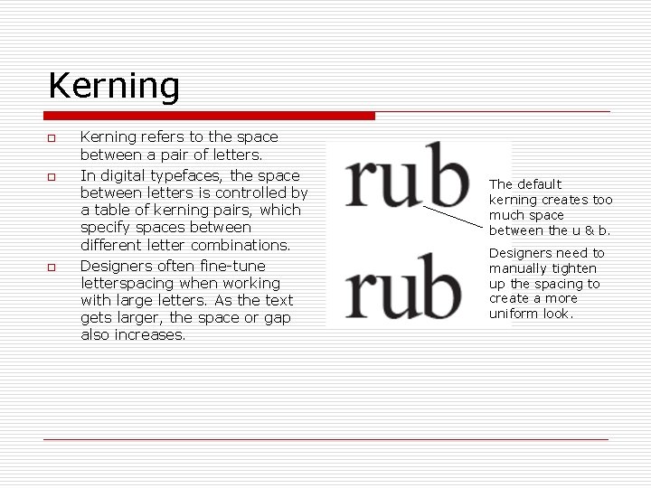 Kerning o o o Kerning refers to the space between a pair of letters.